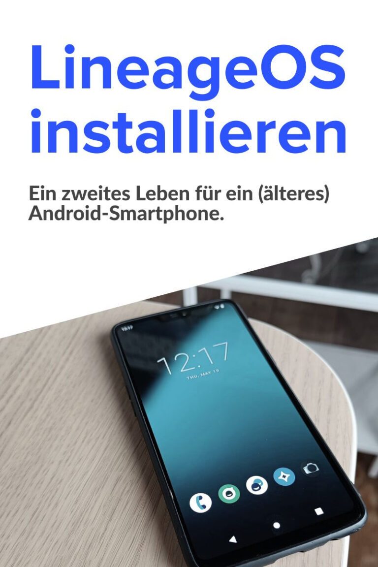 LineageOS auf einem (ggf. älteren) Android-Smartphone installieren - aktuelles Android und Sicherheitsupdates